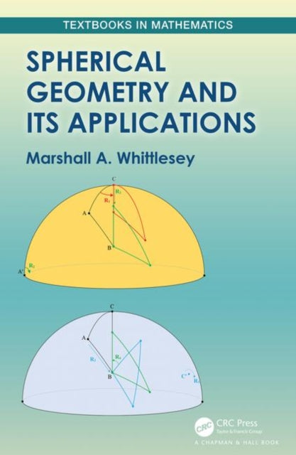 Book cover of: Spherical Geometry and Its Applications. By: Marshall A. Whittlesey