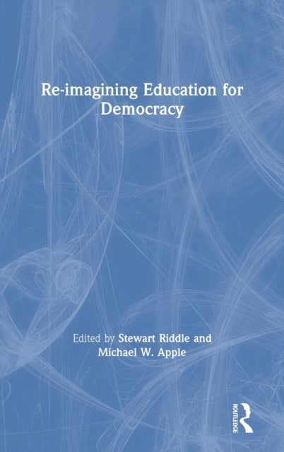 Book cover of: Re-imagining Education for Democracy. By: Stewart Riddle