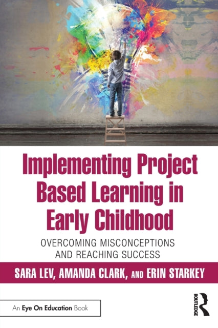 Book cover of: Implementing Project Based Learning in Early Childhood. By: Sara Lev