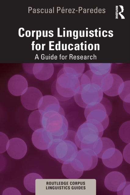 Book cover of: Corpus Linguistics for Education. By: Pascual Pérez-Paredes