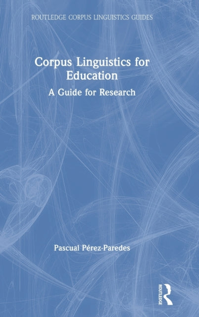 Book cover of: Corpus Linguistics for Education. By: Pascual Pérez-Paredes