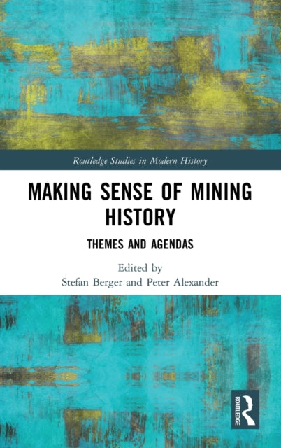 Book cover of: Making Sense of Mining History. By: Stefan Berger