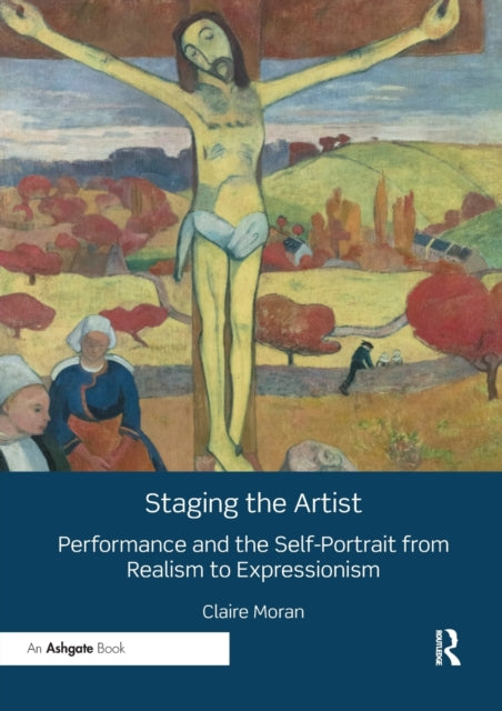Book cover of: Staging the Artist. By: Claire Moran
