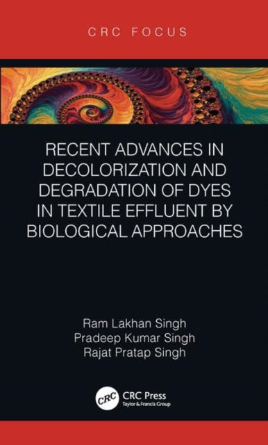 Book cover of: Recent Advances in Decolorization and Degradation of Dyes in Textile Effluent by Biological Approaches. By: Ram Lakhan Singh