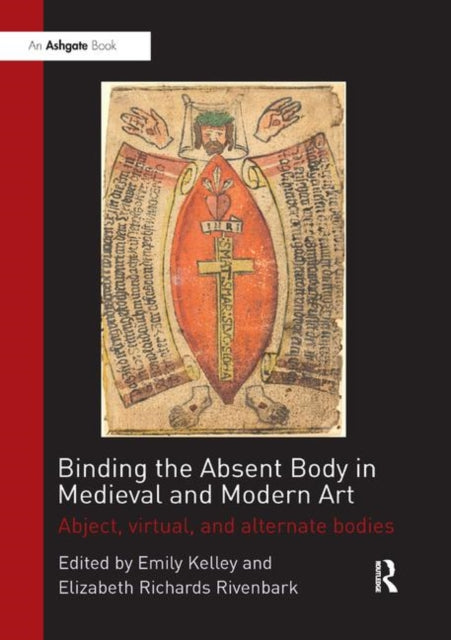 Book cover of: Binding the Absent Body in Medieval and Modern Art. By: Emily Kelley