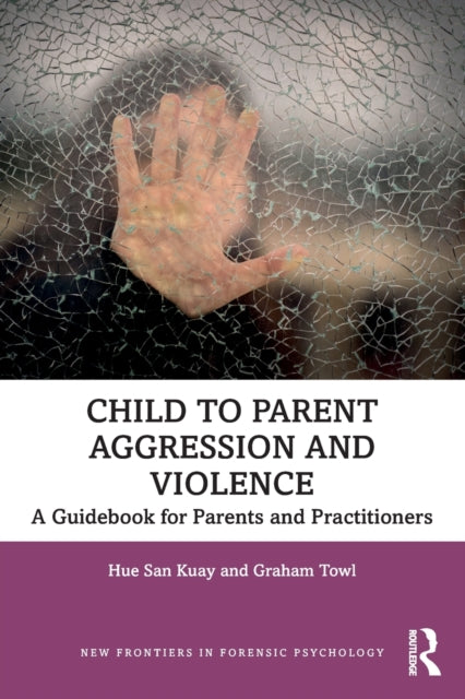 Book cover of: Child to Parent Aggression and Violence. By: Hue San Kuay