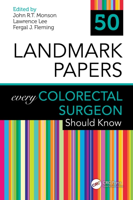Book cover of: 50 Landmark Papers every Colorectal Surgeon Should Know. By: John Monson