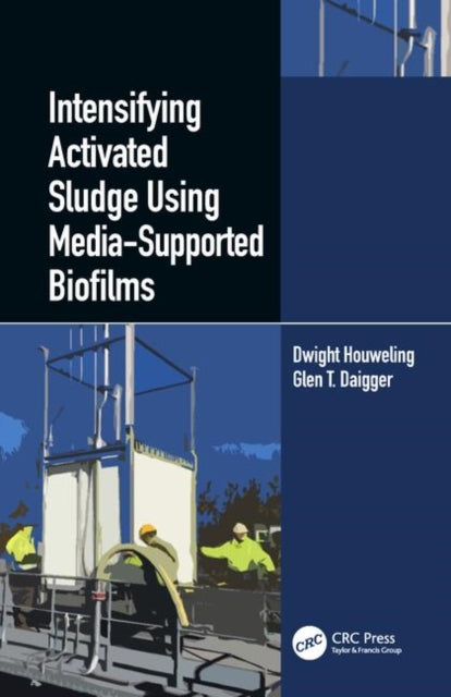 Book cover of: Intensifying Activated Sludge Using Media-Supported Biofilms. By: Dwight Houweling