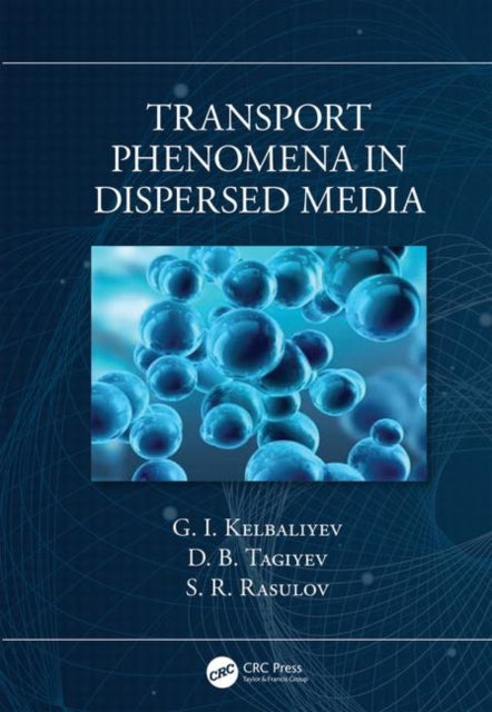 Book cover of: Transport Phenomena in Dispersed Media. By: Gudret Isfandiyar Kelbaliyev