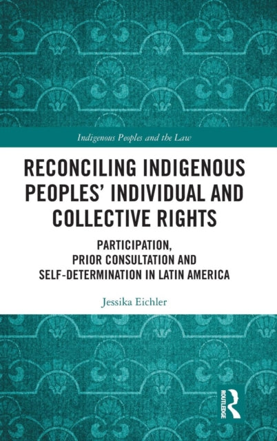 Book cover of: Reconciling Indigenous Peoples’ Individual and Collective Rights. By: Jessika Eichler