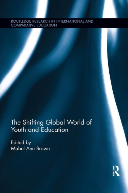 Book cover of: Shifting Global World of Youth and Education. By: Mabel-Ann Brown