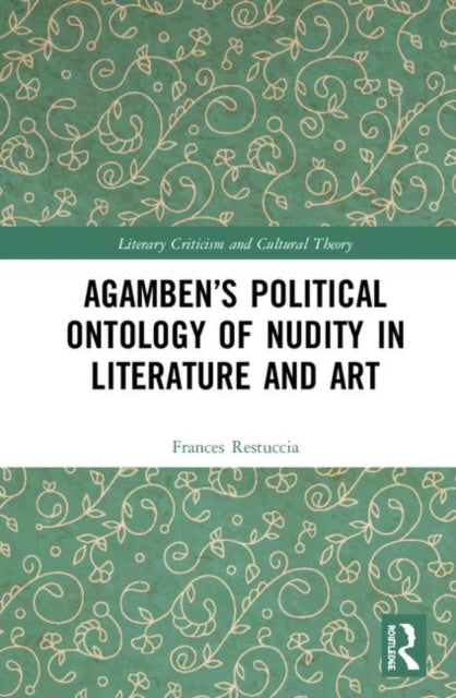 Book cover of: Agamben’s Political Ontology of Nudity in Literature and Art. By: Frances Restuccia