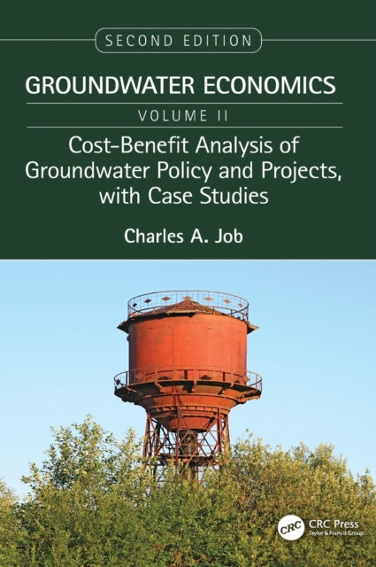Book cover of: Cost-Benefit Analysis of Groundwater Policy and Projects, with Case Studies. By: Charles A. Job
