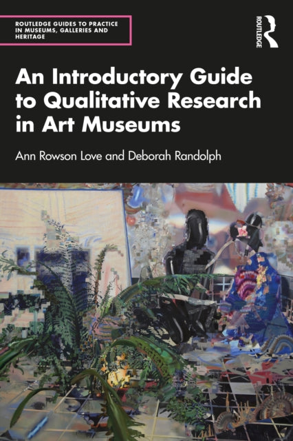 Book cover of: Introductory Guide to Qualitative Research in Art Museums. By: Ann Rowson Love