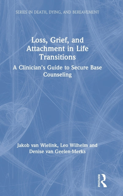 Book cover of: Loss, Grief, and Attachment in Life Transitions. By: Jakob van Wielink