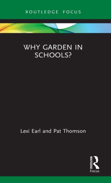 Book cover of: Why Garden in Schools?. By: Lexi Earl