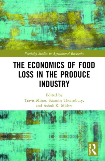 Book cover of: Economics of Food Loss in the Produce Industry. By: Travis Minor
