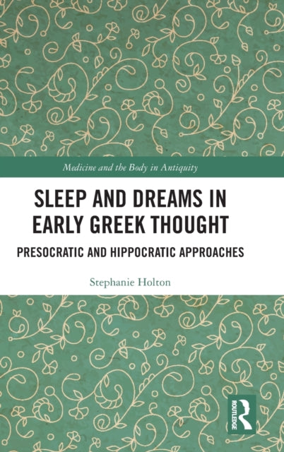 Book cover of: Sleep and Dreams in Early Greek Thought. By: Stephanie Holton