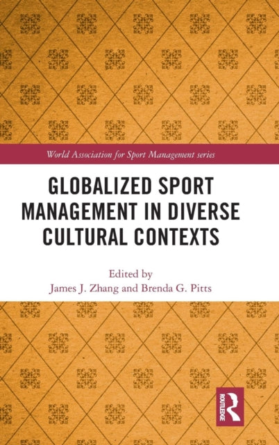 Book cover of: Globalized Sport Management in Diverse Cultural Contexts. By: James J. Zhang