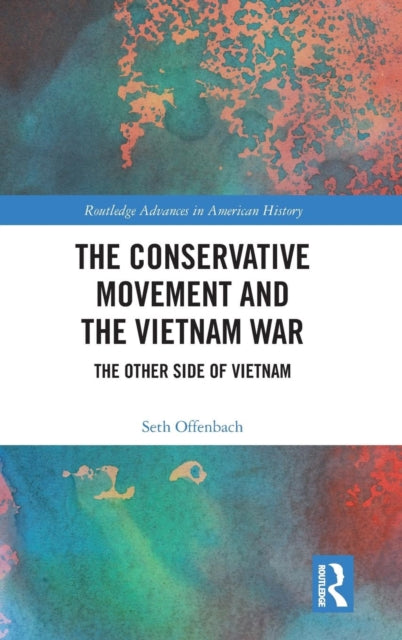 Book cover of: Conservative Movement and the Vietnam War. By: Seth Offenbach