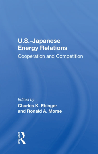 Book cover of: U.S.-Japanese Energy Relations. By: Charles K. Ebinger