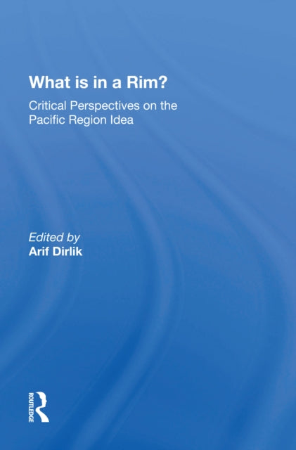 Book cover of: What Is In A Rim?. By: Arif Dirlik