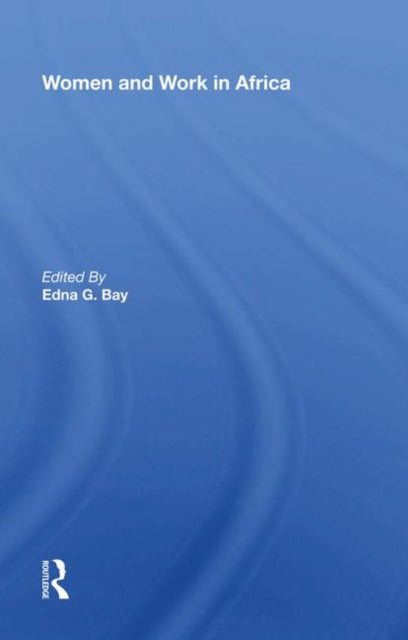 Book cover of: Women And Work In Africa. By: Edna G. Bay