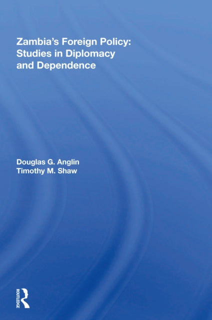 Book cover of: Zambia's Foreign Policy. By: Douglas George Anglin