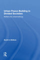 Book cover of: Urban Peacebuilding In Divided Societies. By: Scott A. Bollens