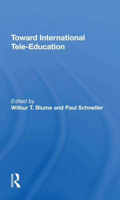 Book cover of: Toward International Tele-Education. By: Wilbur T. Blume