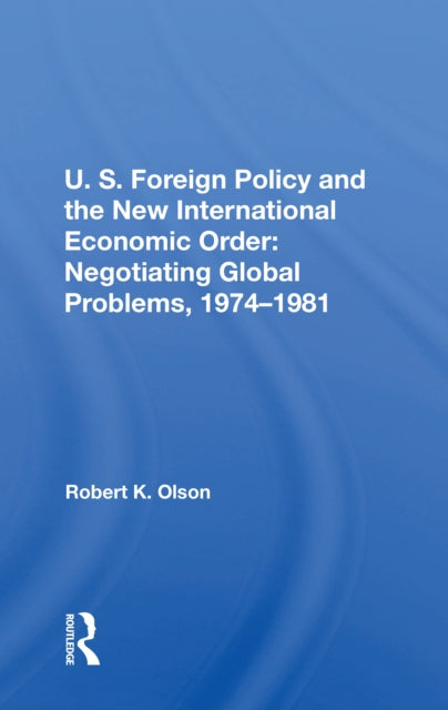 Book cover of: U.S. Foreign Policy And The New International Economic Order. By: Robert K. Olson
