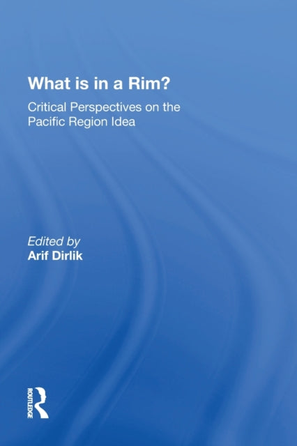 Book cover of: What Is In A Rim?. By: Arif Dirlik