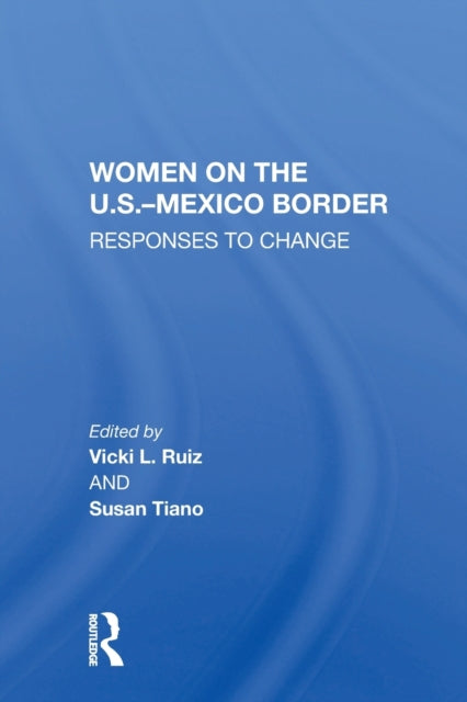 Book cover of: Women On The U.S.-Mexico Border. By: Vicki Ruíz