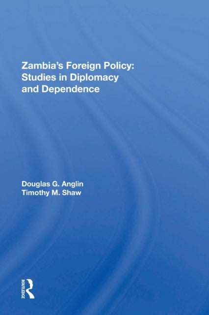 Book cover of: Zambia's Foreign Policy. By: Douglas G. Anglin
