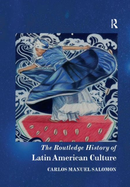 Book cover of: Routledge History of Latin American Culture. By: Carlos Manuel Salomon