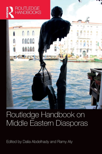Book cover of: Routledge Handbook on Middle Eastern Diasporas. By: Dalia Abdelhady