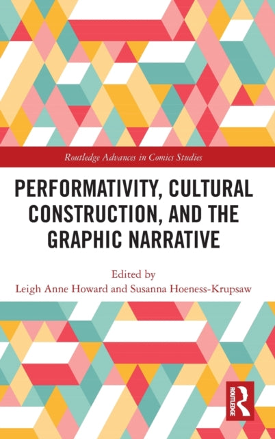 Book cover of: Performativity, Cultural Construction, and the Graphic Narrative. By: Leigh Anne Howard