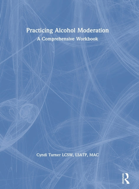 Book cover of: Practicing Alcohol Moderation. By: Cyndi Turner