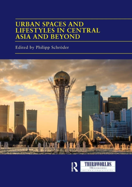 Book cover of: Urban Spaces and Lifestyles in Central Asia and Beyond. By: Philipp Schröder