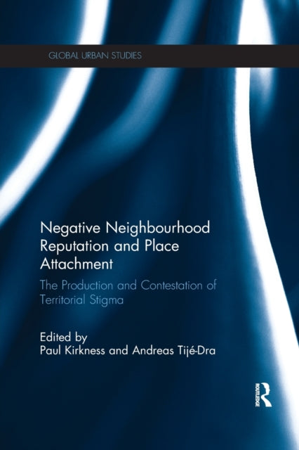 Book cover of: Negative Neighbourhood Reputation and Place Attachment. By: Paul Kirkness
