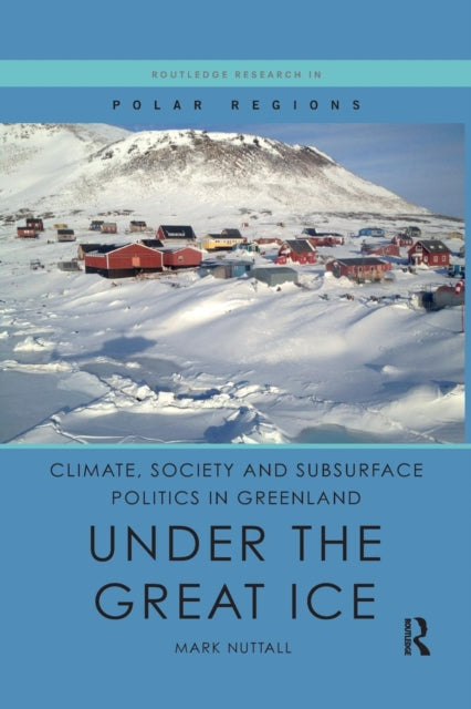 Book cover of: Climate, Society and Subsurface Politics in Greenland. By: Mark Nuttall