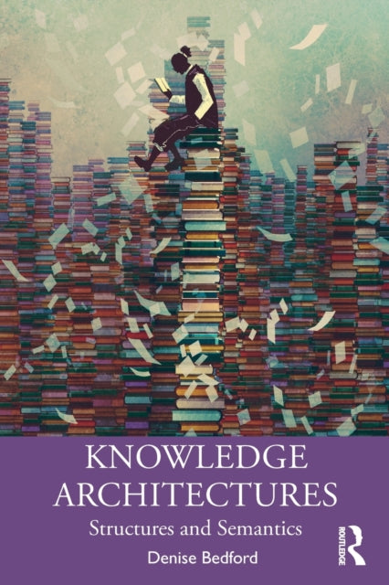 Book cover of: Knowledge Architectures. By: Denise A. D. Bedford
