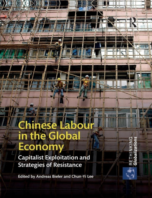 Book cover of: Chinese Labour in the Global Economy. By: Andreas Bieler