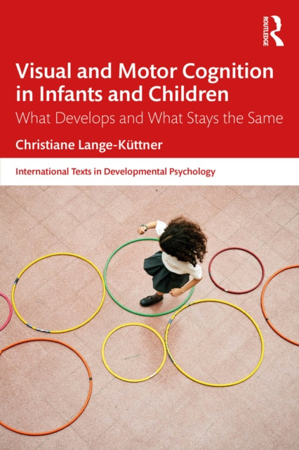 Book cover of: Visual and Motor Cognition in Infants and Children. By: Christiane Lange-Küttner