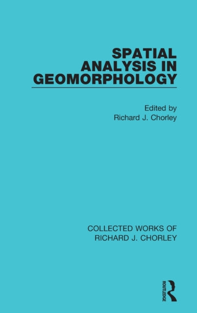 Book cover of: Spatial Analysis in Geomorphology. By: Richard J. Chorley