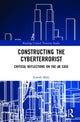 Book cover of: Constructing the Cyberterrorist. By: Gareth Mott