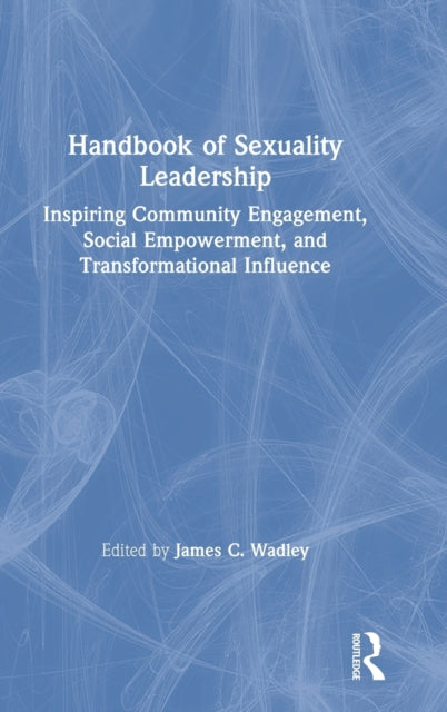 Book cover of: Handbook of Sexuality Leadership. By: James C. Wadley