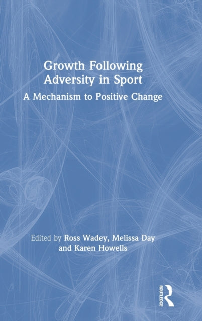 Book cover of: Growth Following Adversity in Sport. By: Ross Wadey