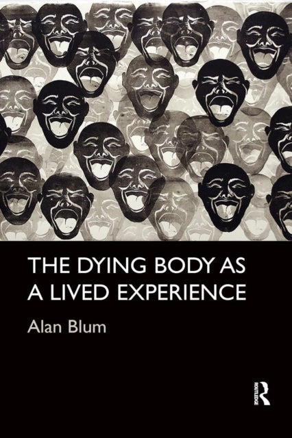 Book cover of: Dying Body as a Lived Experience. By: Alan Blum