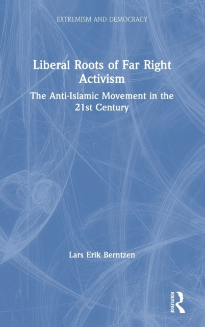 Book cover of: Liberal Roots of Far Right Activism. By: Lars Erik Berntzen